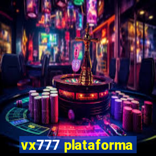 vx777 plataforma