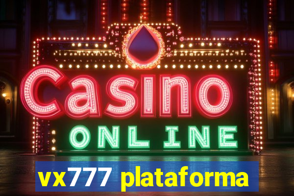 vx777 plataforma