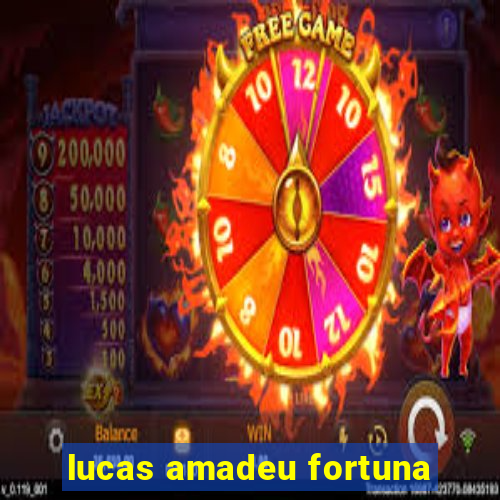 lucas amadeu fortuna