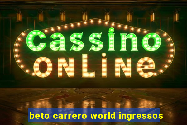 beto carrero world ingressos