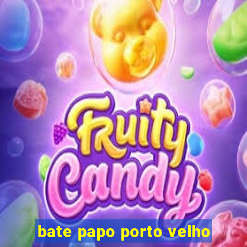 bate papo porto velho