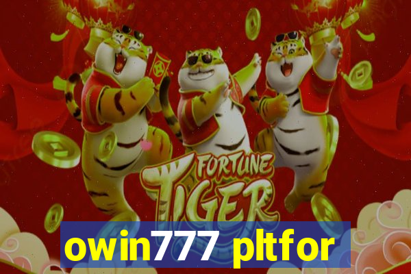 owin777 pltfor