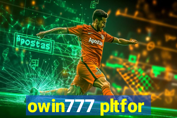 owin777 pltfor