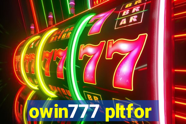 owin777 pltfor
