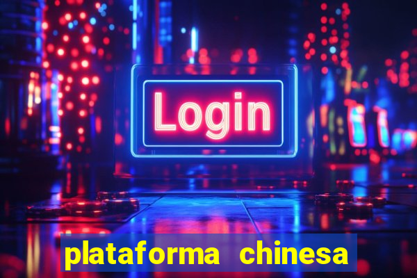 plataforma chinesa de jogos de cassino