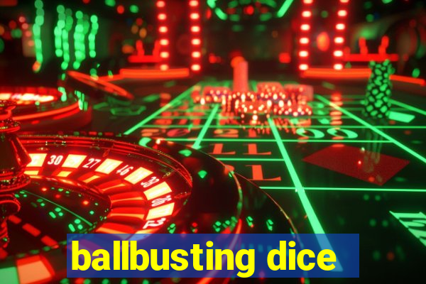ballbusting dice