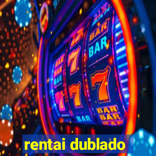 rentai dublado