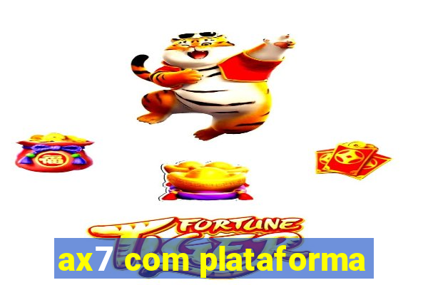 ax7 com plataforma