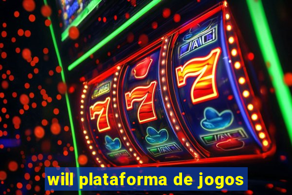 will plataforma de jogos