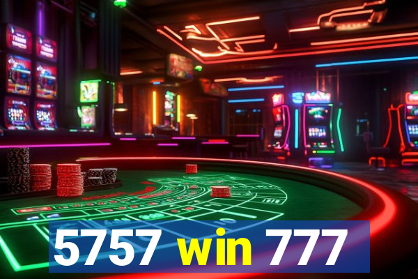 5757 win 777