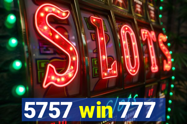 5757 win 777