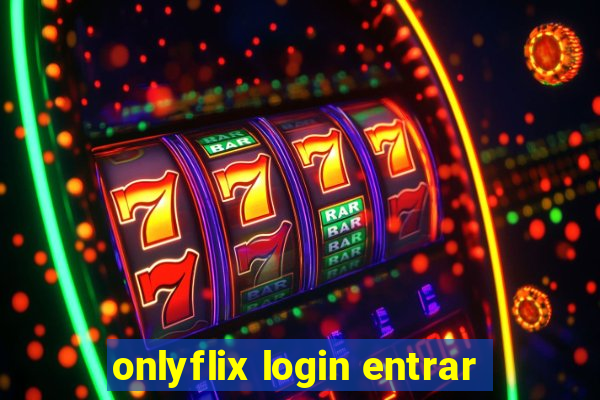 onlyflix login entrar