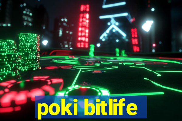 poki bitlife