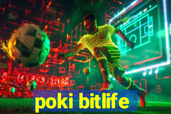 poki bitlife