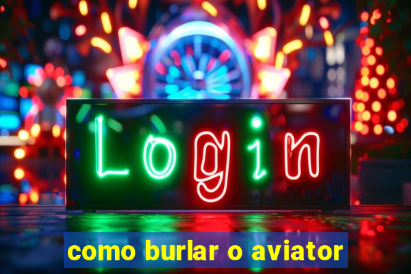 como burlar o aviator