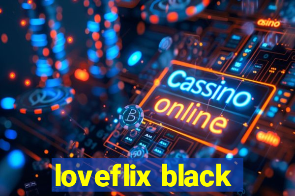 loveflix black