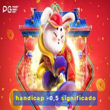 handicap -0,5 significado