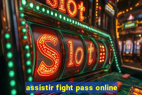 assistir fight pass online