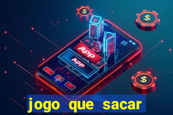 jogo que sacar dinheiro de verdade