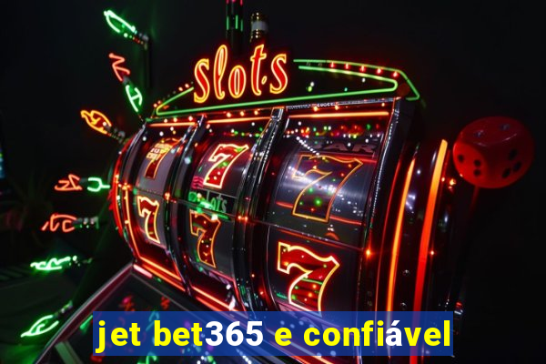 jet bet365 e confiável