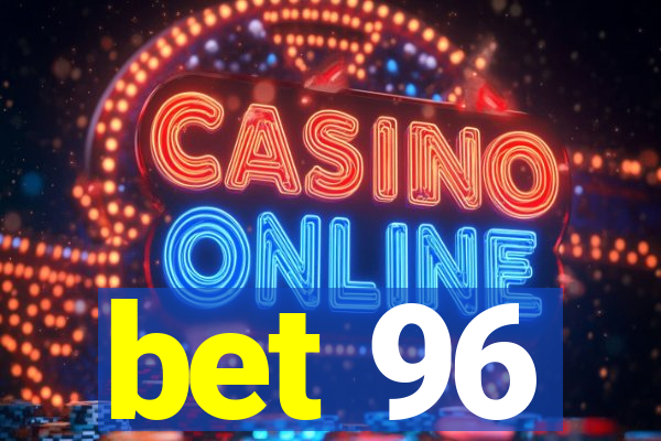 bet 96