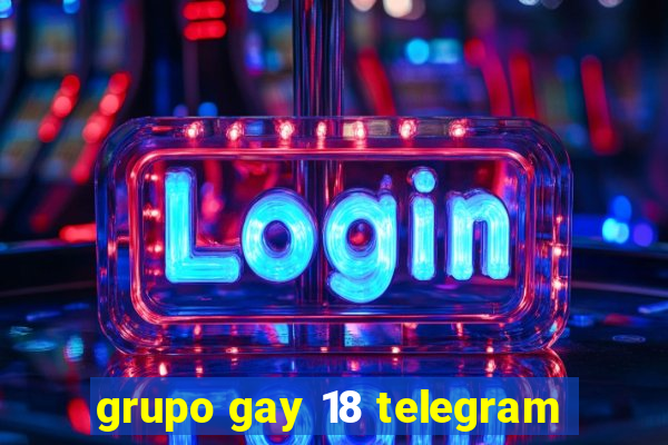 grupo gay 18 telegram