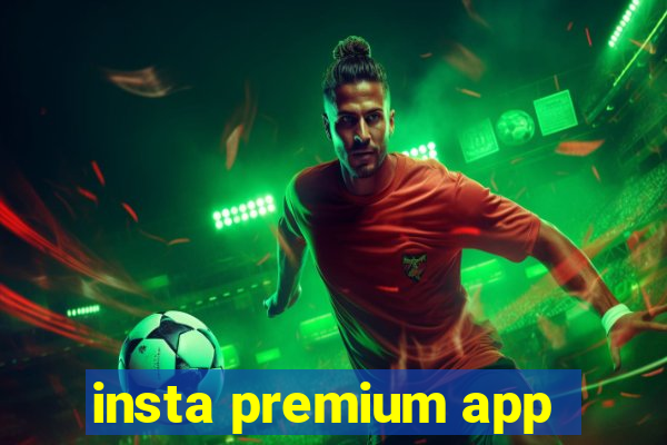 insta premium app