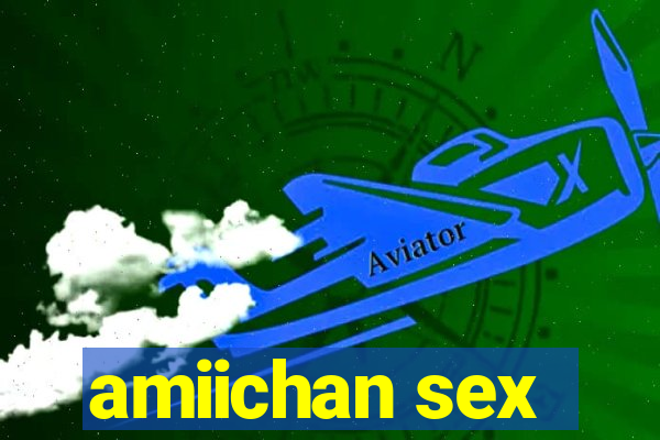 amiichan sex