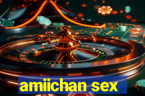 amiichan sex