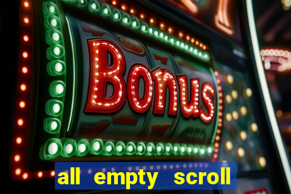 all empty scroll fear and hunger
