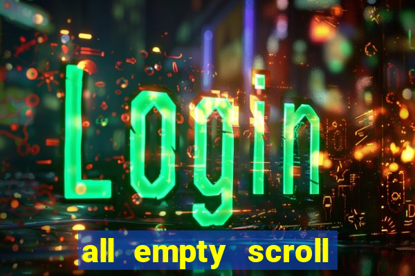 all empty scroll fear and hunger