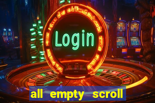 all empty scroll fear and hunger