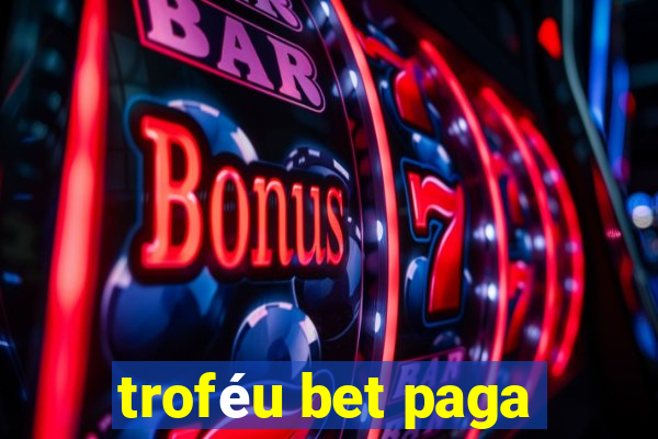 troféu bet paga