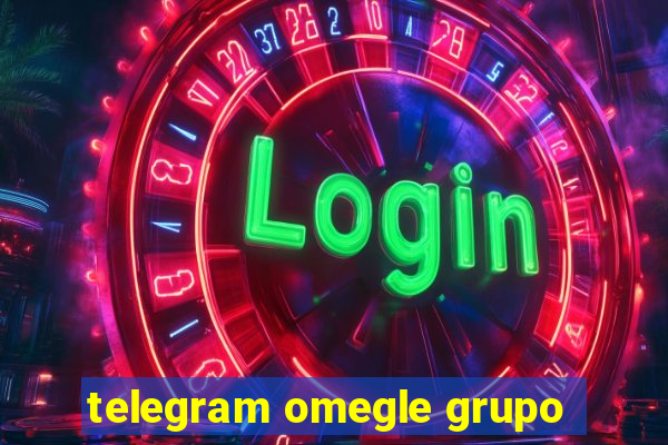 telegram omegle grupo