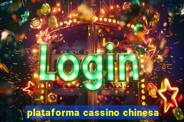 plataforma cassino chinesa