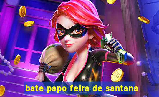bate papo feira de santana