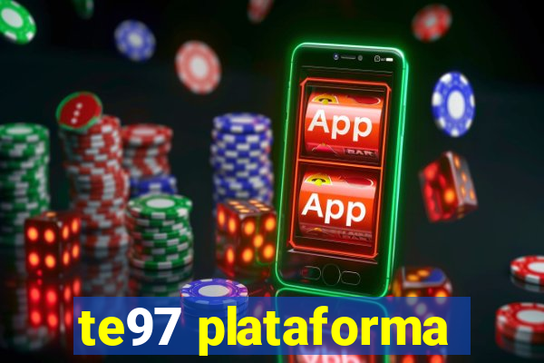 te97 plataforma