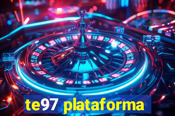 te97 plataforma
