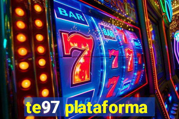 te97 plataforma