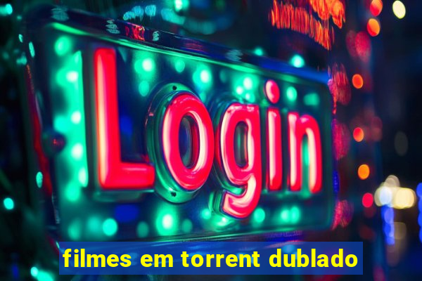 filmes em torrent dublado