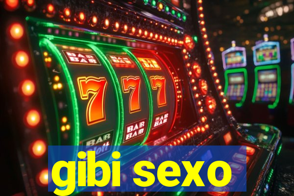 gibi sexo