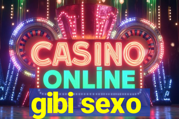 gibi sexo