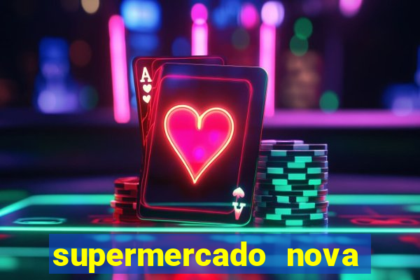 supermercado nova gera  o vila cisper