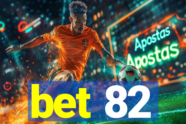 bet 82
