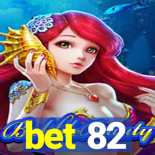 bet 82