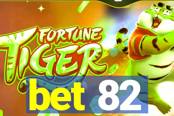 bet 82