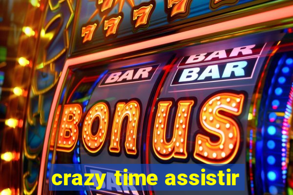 crazy time assistir