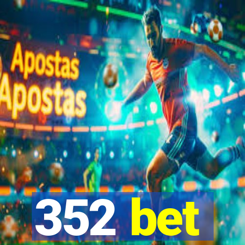 352 bet