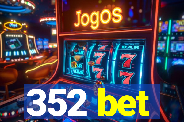 352 bet