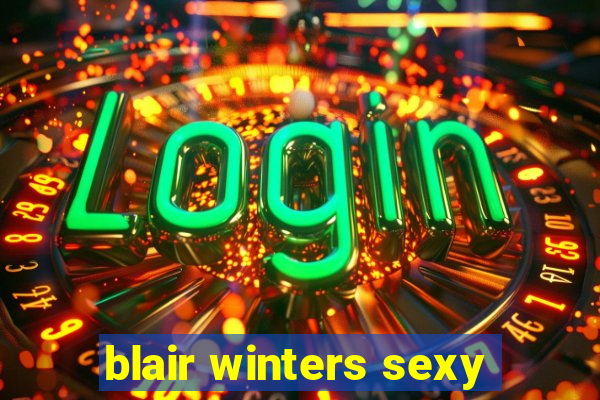 blair winters sexy